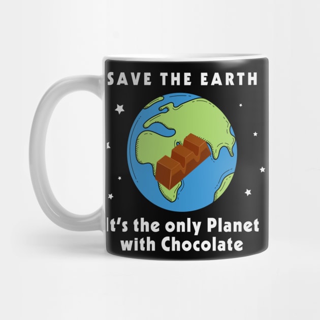 Save the Earth, It's the only Planet with Chocolate by 1AlmightySprout